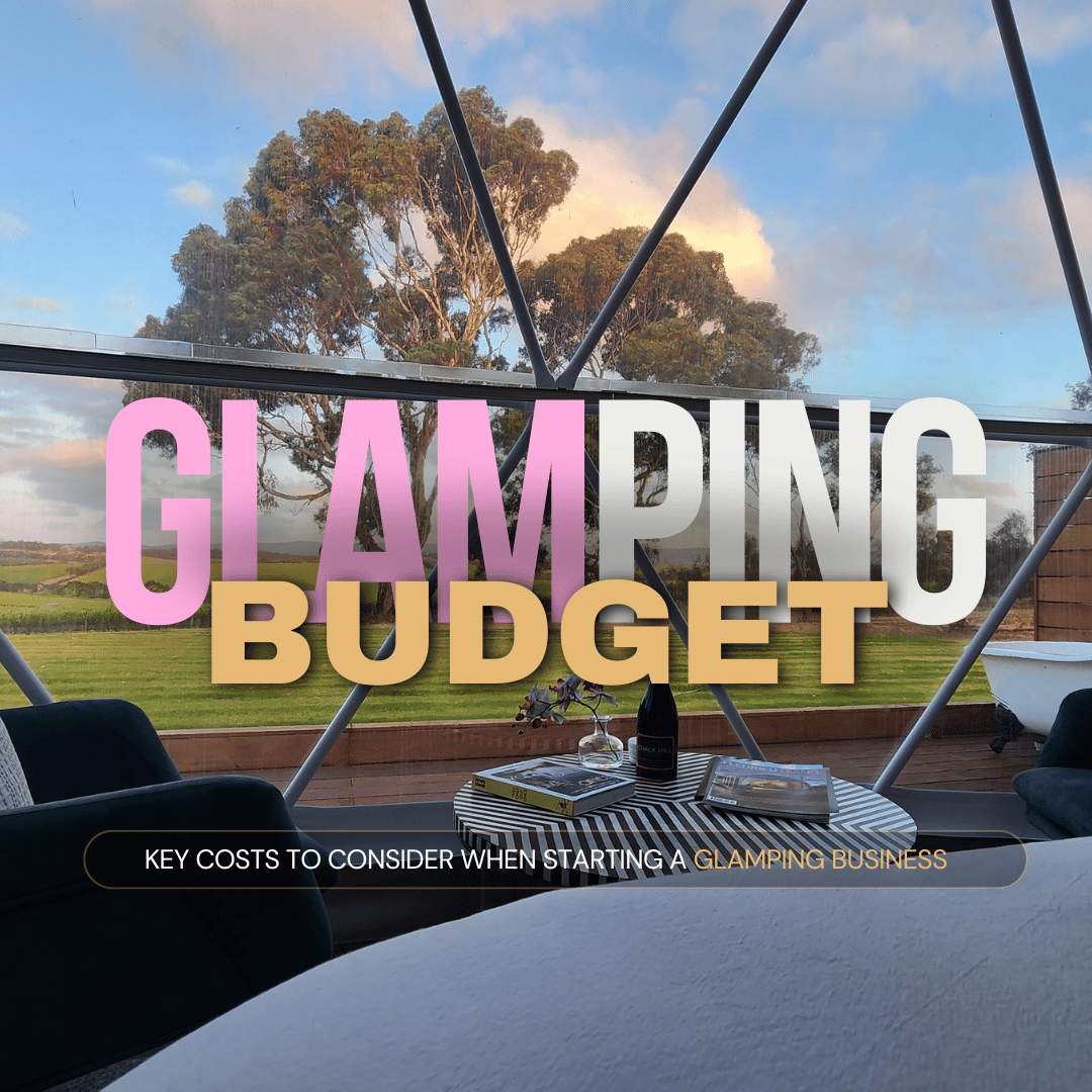 Budgeting for Your Glamping Business: Upfront and Ongoing Costs Explained